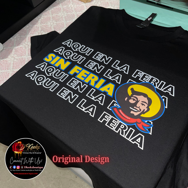 Aqui En La Feria, Sin Feria Shirt